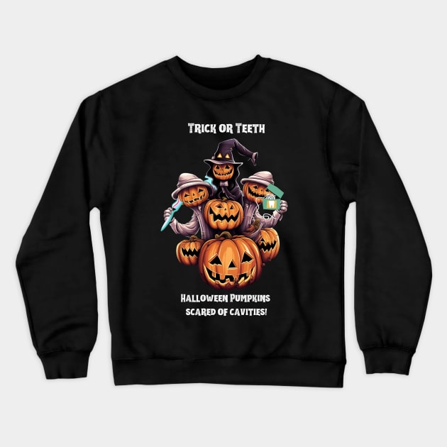 Trick or Teeth Halloween Pumpkins Scared Of Cavities! Crewneck Sweatshirt by Positive Designer